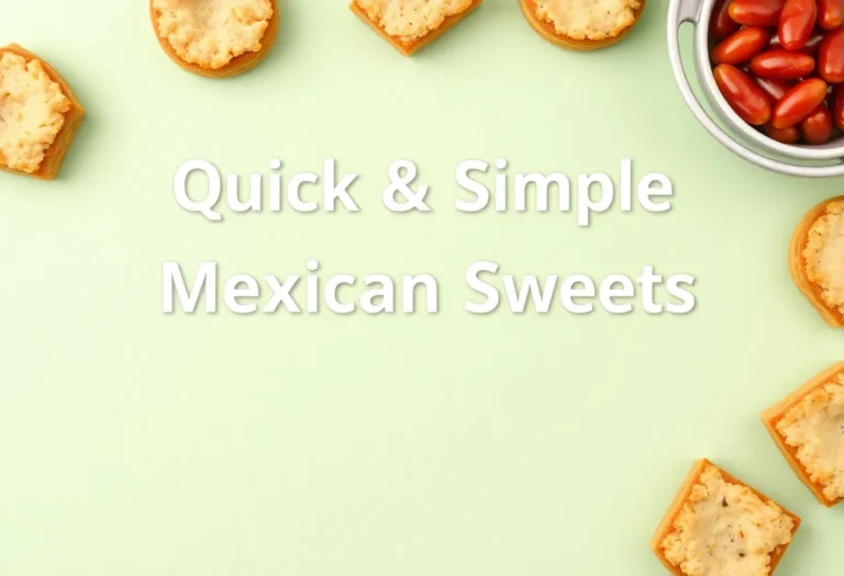 Quick & Simple Mexican Sweets: Because Life’s Too Short for Complicated Desserts